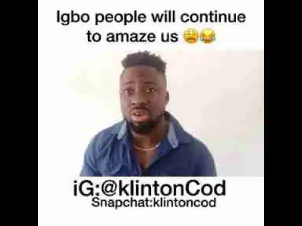 Video: Klintoncod – Igbo People Will Continue to Amaze us